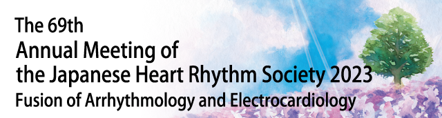 The 69th Annual Meeting of the Japanese Heart Rhythm Society 2023